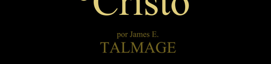 Jesus, O Cristo (James E. Talmage)